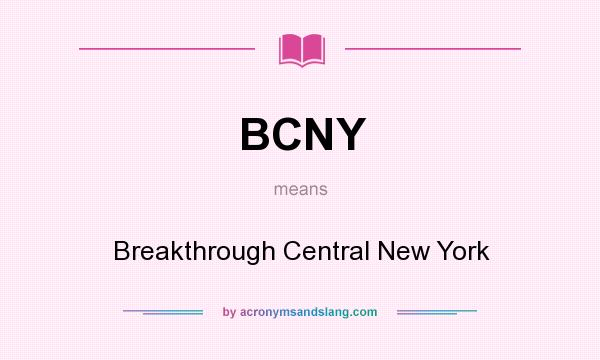 What does BCNY mean? It stands for Breakthrough Central New York