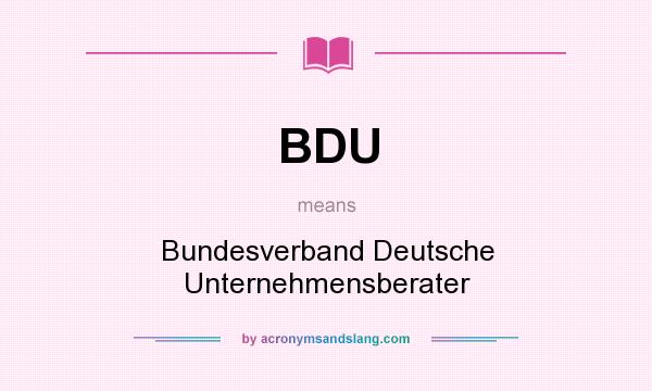 What does BDU mean? It stands for Bundesverband Deutsche Unternehmensberater