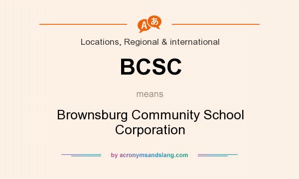 What does BCSC mean? It stands for Brownsburg Community School Corporation