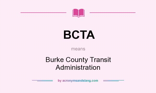 What does BCTA mean? It stands for Burke County Transit Administration