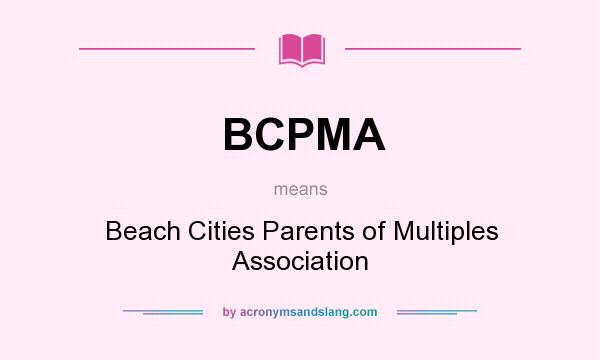 What does BCPMA mean? It stands for Beach Cities Parents of Multiples Association