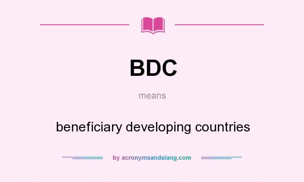 What does BDC mean? It stands for beneficiary developing countries