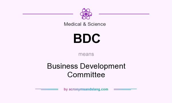 What does BDC mean? It stands for Business Development Committee