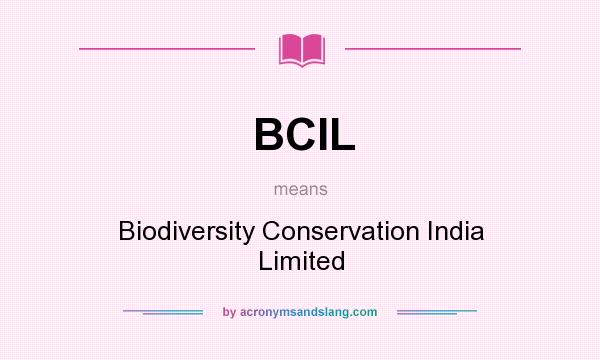 What does BCIL mean? It stands for Biodiversity Conservation India Limited