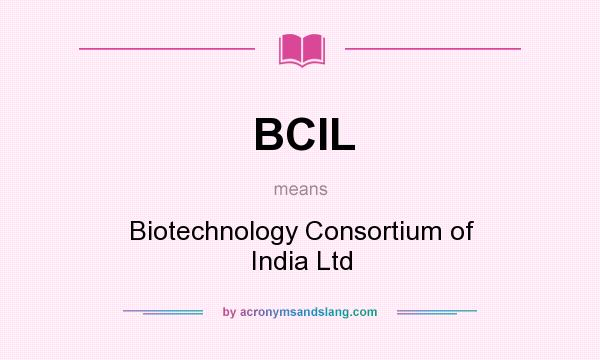 What does BCIL mean? It stands for Biotechnology Consortium of India Ltd