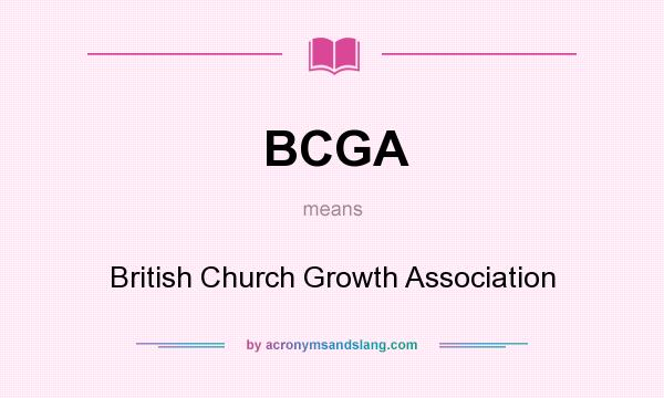 What does BCGA mean? It stands for British Church Growth Association