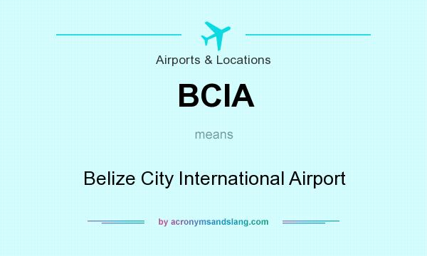 What does BCIA mean? It stands for Belize City International Airport