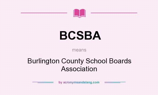 What does BCSBA mean? It stands for Burlington County School Boards Association