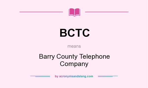 What does BCTC mean? It stands for Barry County Telephone Company
