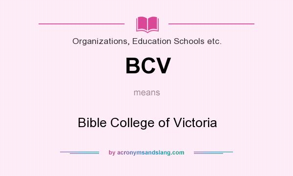 What does BCV mean? It stands for Bible College of Victoria
