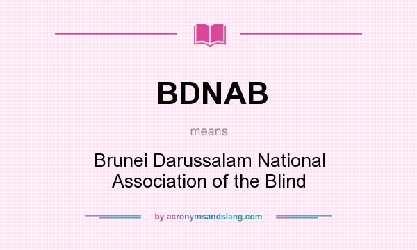 What does BDNAB mean? It stands for Brunei Darussalam National Association of the Blind