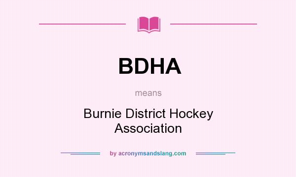 What does BDHA mean? It stands for Burnie District Hockey Association