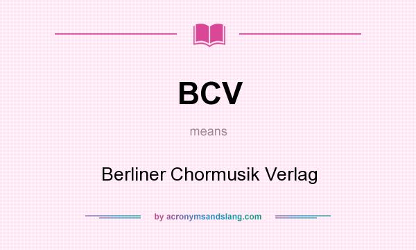 What does BCV mean? It stands for Berliner Chormusik Verlag