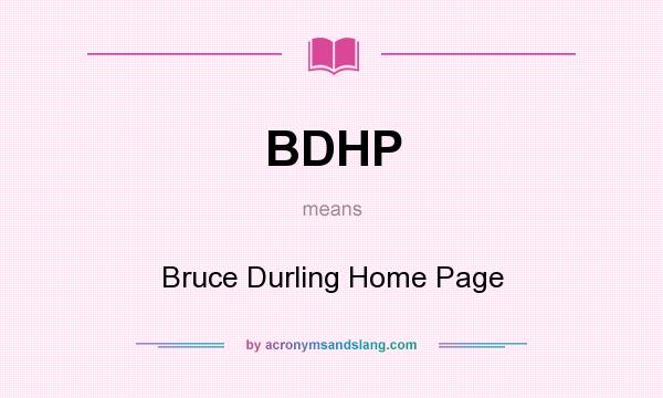What does BDHP mean? It stands for Bruce Durling Home Page