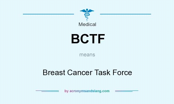 What does BCTF mean? It stands for Breast Cancer Task Force