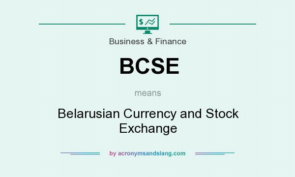 What does BCSE mean? It stands for Belarusian Currency and Stock Exchange
