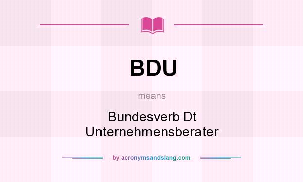 What does BDU mean? It stands for Bundesverb Dt Unternehmensberater