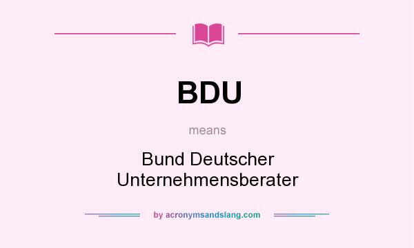 What does BDU mean? It stands for Bund Deutscher Unternehmensberater