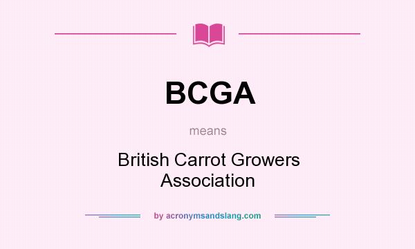 What does BCGA mean? It stands for British Carrot Growers Association