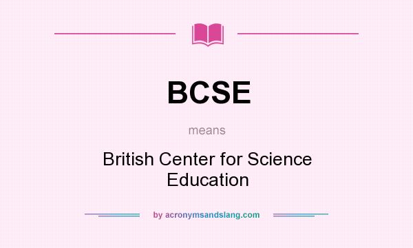 What does BCSE mean? It stands for British Center for Science Education