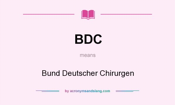 What does BDC mean? It stands for Bund Deutscher Chirurgen