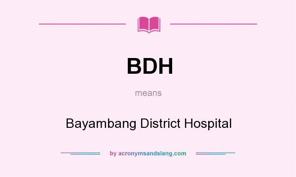 What does BDH mean? It stands for Bayambang District Hospital