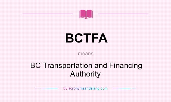 What does BCTFA mean? It stands for BC Transportation and Financing Authority