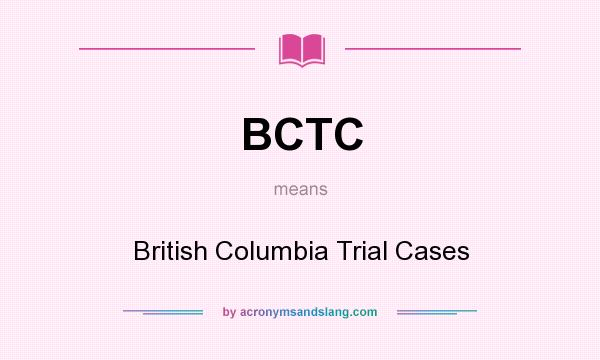 What does BCTC mean? It stands for British Columbia Trial Cases