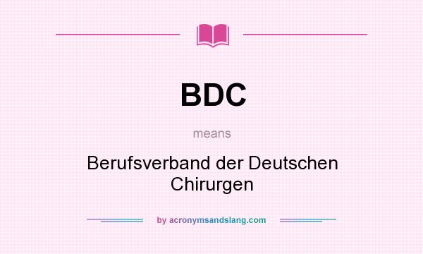 What does BDC mean? It stands for Berufsverband der Deutschen Chirurgen