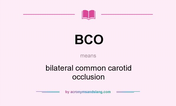 What does BCO mean? It stands for bilateral common carotid occlusion