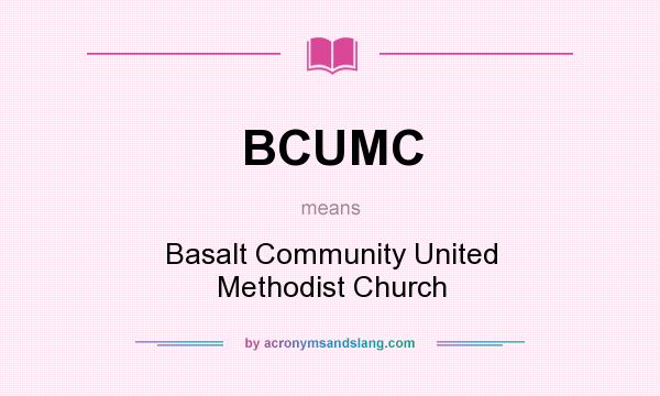 What does BCUMC mean? It stands for Basalt Community United Methodist Church