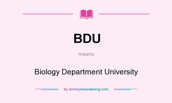 What does BDU mean? It stands for Biology Department University