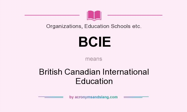What does BCIE mean? It stands for British Canadian International Education