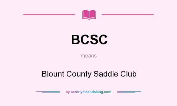 What does BCSC mean? It stands for Blount County Saddle Club