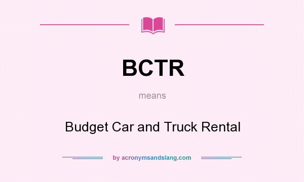 What does BCTR mean? It stands for Budget Car and Truck Rental