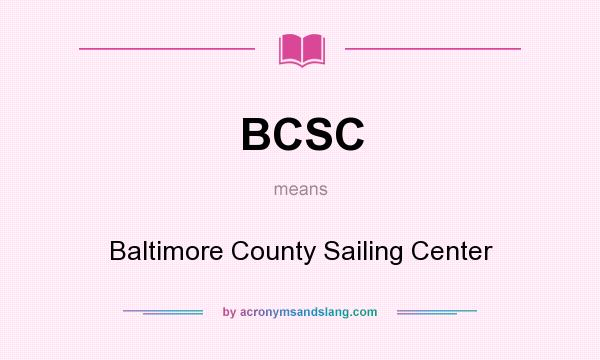 What does BCSC mean? It stands for Baltimore County Sailing Center