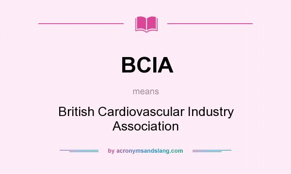 What does BCIA mean? It stands for British Cardiovascular Industry Association