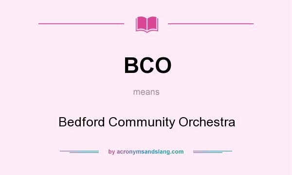 What does BCO mean? It stands for Bedford Community Orchestra