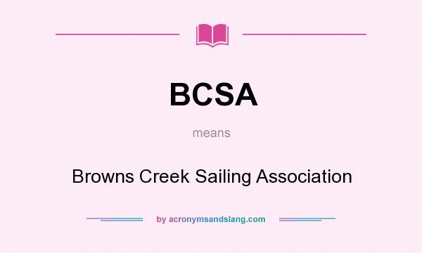 What does BCSA mean? It stands for Browns Creek Sailing Association