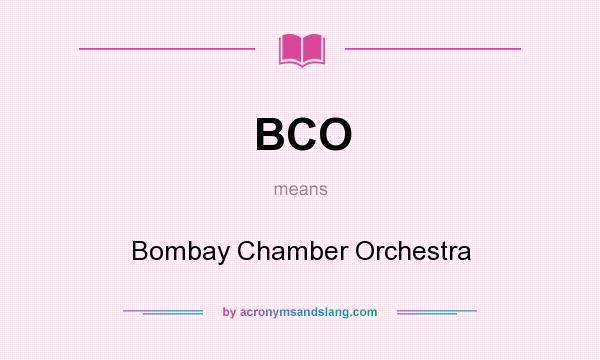 What does BCO mean? It stands for Bombay Chamber Orchestra
