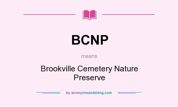 What does BCNP mean? It stands for Brookville Cemetery Nature Preserve
