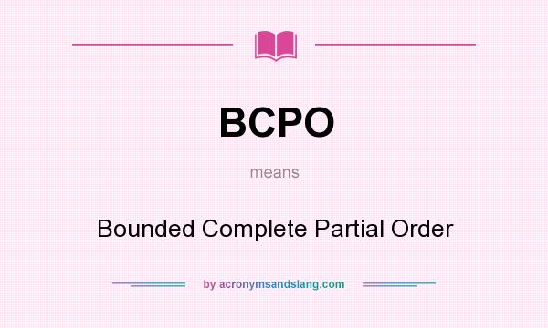 What does BCPO mean? It stands for Bounded Complete Partial Order