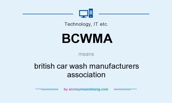 What does BCWMA mean? It stands for british car wash manufacturers association