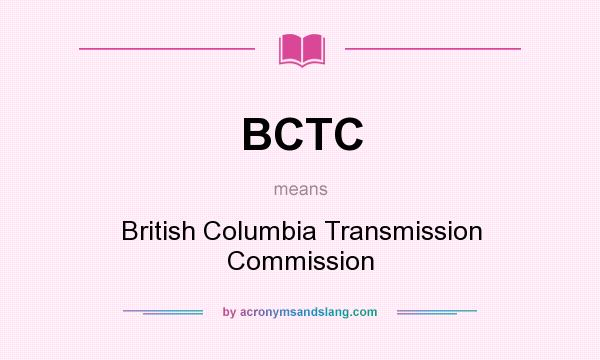 What does BCTC mean? It stands for British Columbia Transmission Commission