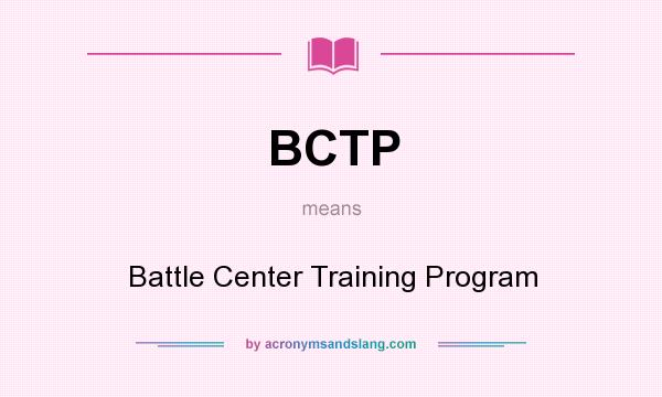 What does BCTP mean? It stands for Battle Center Training Program