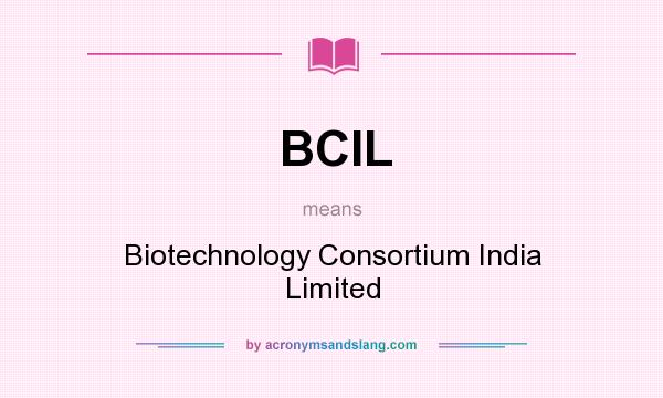 What does BCIL mean? It stands for Biotechnology Consortium India Limited
