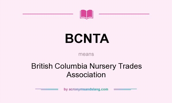 What does BCNTA mean? It stands for British Columbia Nursery Trades Association