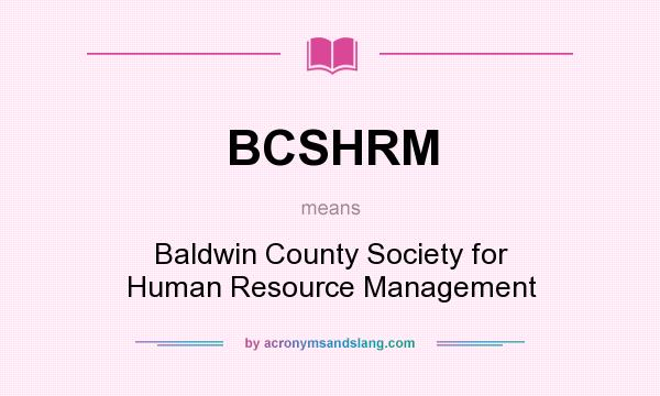 What does BCSHRM mean? It stands for Baldwin County Society for Human Resource Management