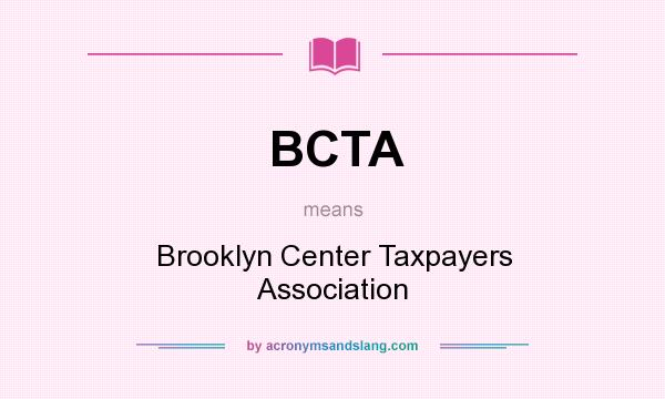 What does BCTA mean? It stands for Brooklyn Center Taxpayers Association