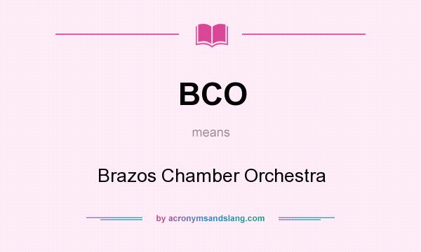 What does BCO mean? It stands for Brazos Chamber Orchestra